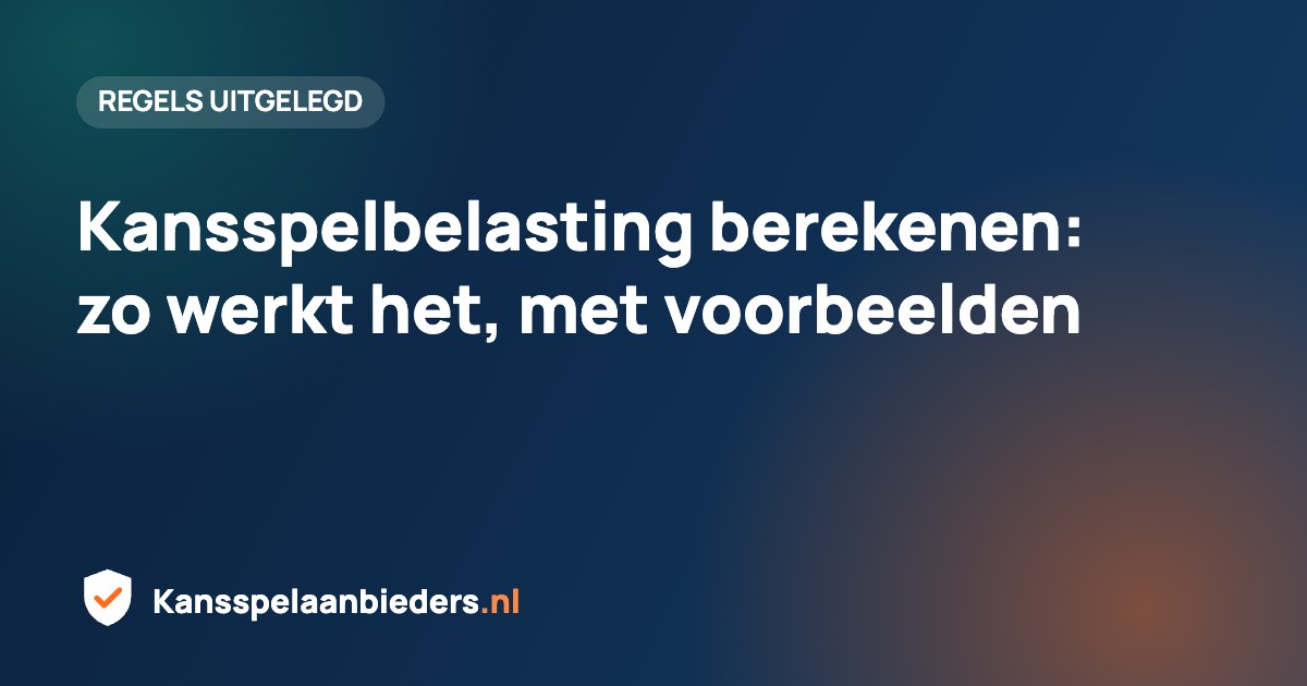 Kansspelbelasting berekenen: zo werkt het, met voorbeelden