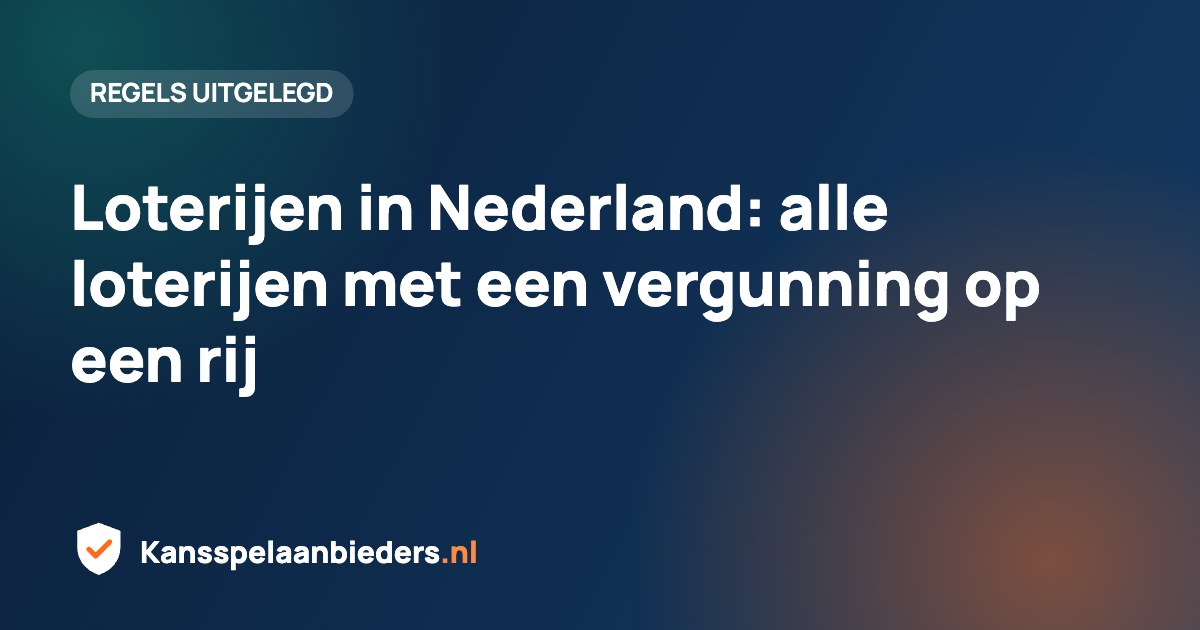 Loterijen in Nederland: alle loterijen met een vergunning op een rij