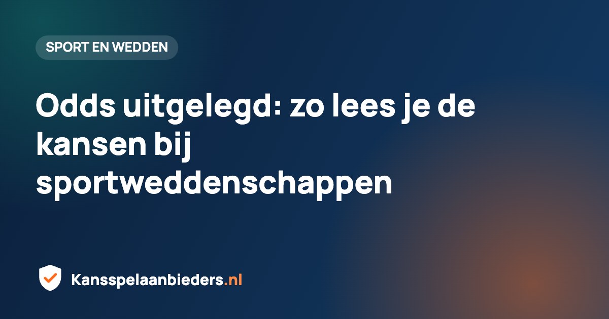 Odds uitgelegd: zo lees je de kansen bij sportweddenschappen