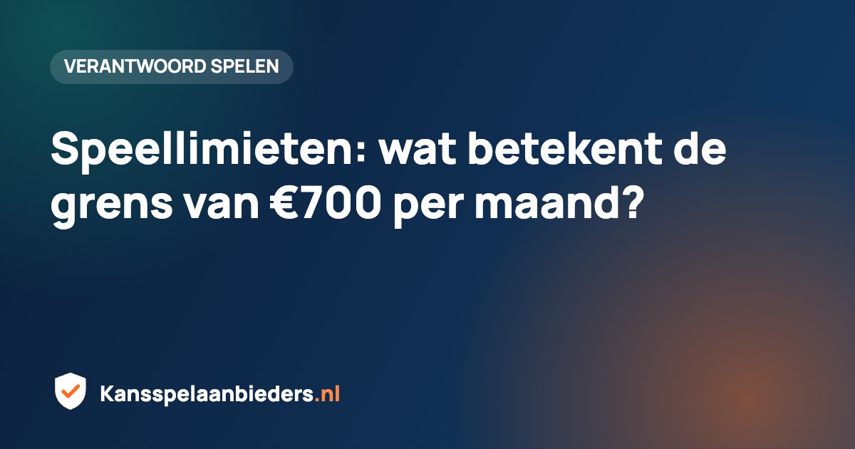 Speellimieten: wat betekent de grens van €700 per maand?